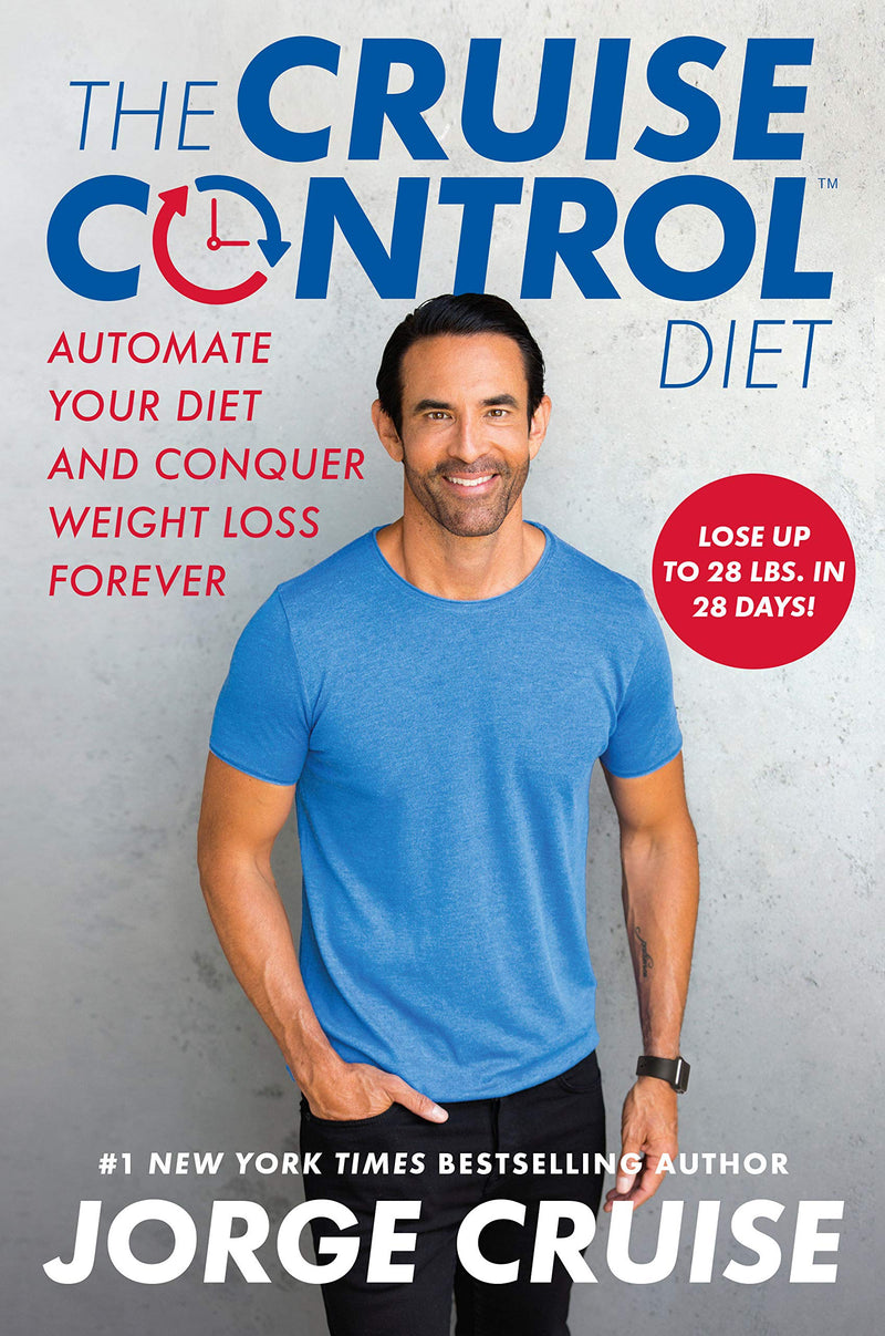 The Cruise Control Diet: Automate Your Diet and Conquer Weight Loss Forever Hardcover – April by Jorge Cruise