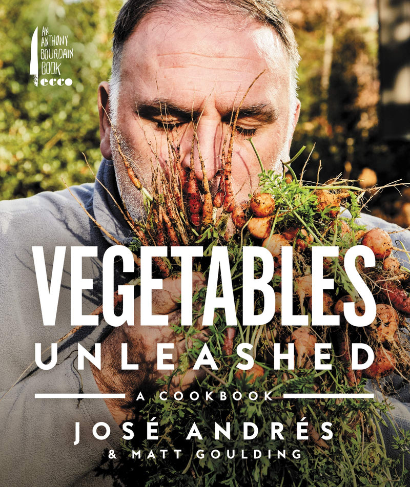 Vegetables Unleashed: A Cookbook Hardcover – May by Jose Andres
