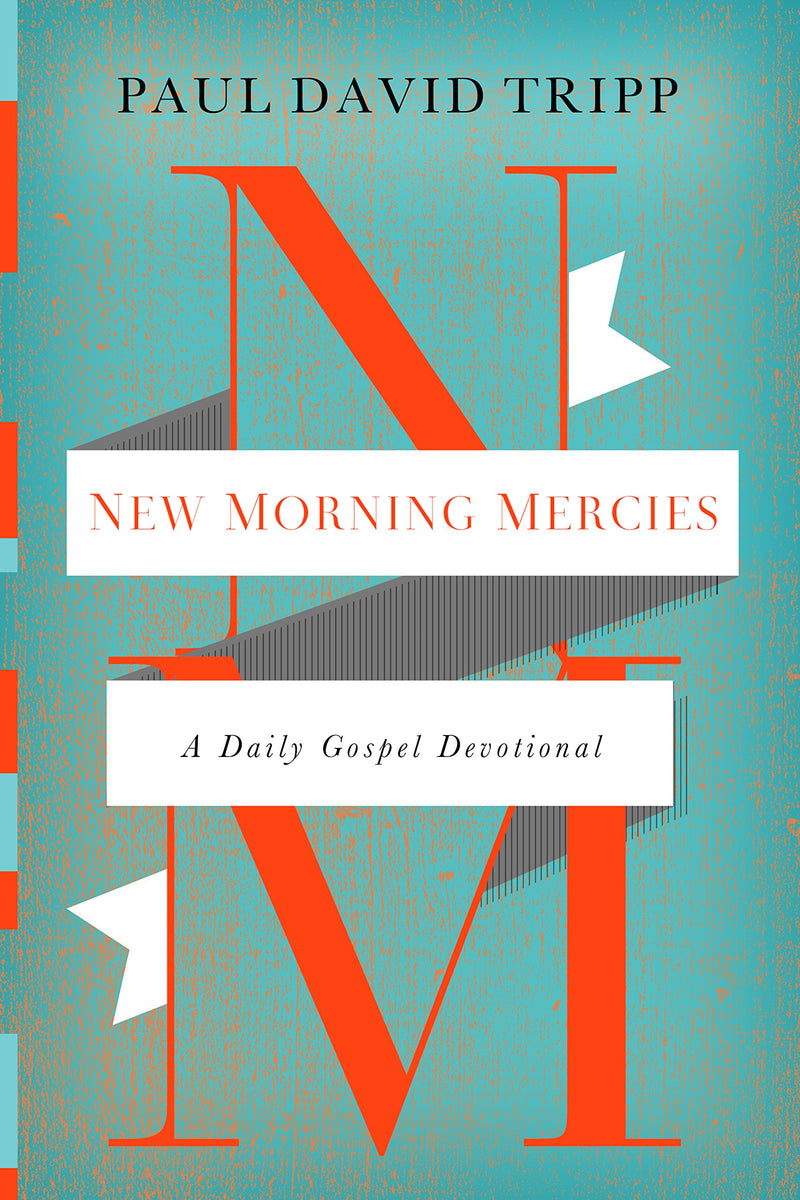 New Morning Mercies: A Daily Gospel Devotional Hardcover – October by Paul David Tripp
