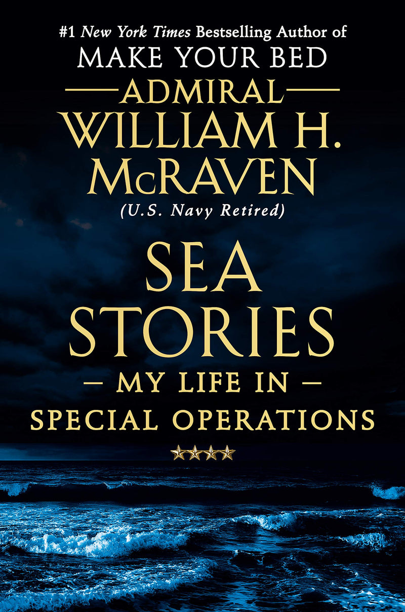 Sea Stories: My Life in Special Operations Hardcover – May by William H. McRaven