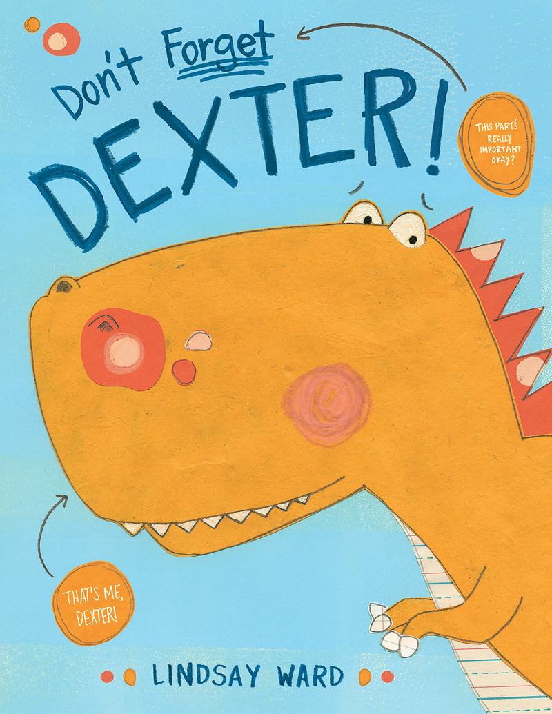 Don't Forget Dexter! (Dexter T. Rexter) Hardcover – December by Lindsay Ward