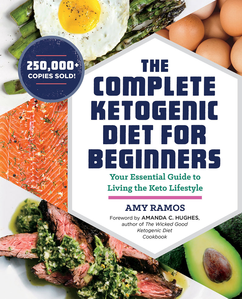 The Complete Ketogenic Diet for Beginners: Your Essential Guide to Living the Keto Lifestyle Paperback – December by Amy Ramos