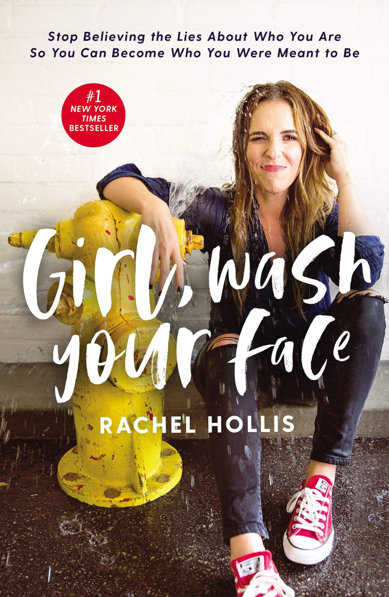 Girl, Wash Your Face: Stop Believing the Lies About Who You Are so You Can Become Who You Were Meant to Be Hardcover – February by Rachel Hollis
