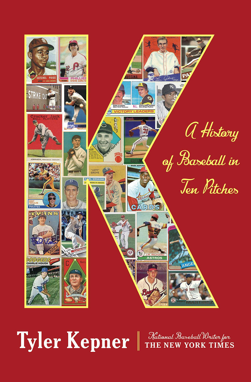 K: A History of Baseball in Ten Pitches Hardcover – April by Tyler Kepner