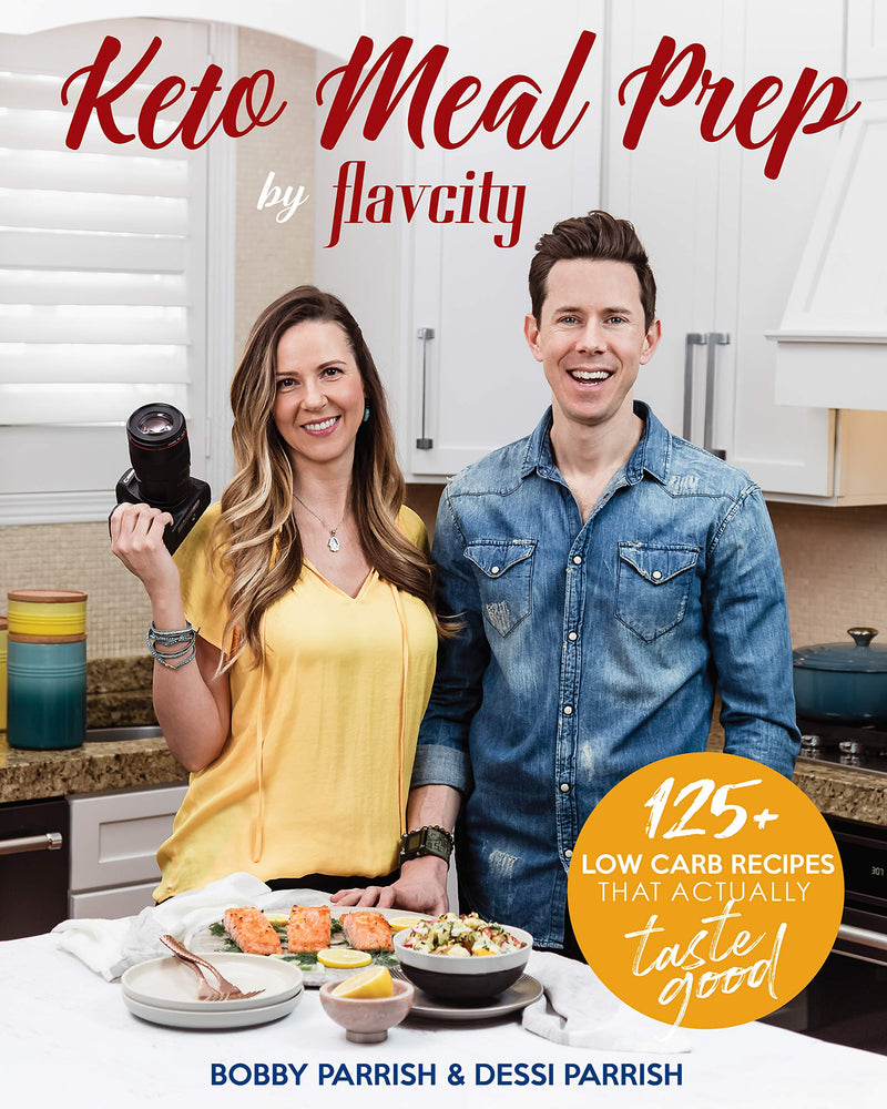 Keto Meal Prep by FlavCity: 125+ Low Carb Recipes That Actually Taste Good Hardcover – May by Bobby Parrish