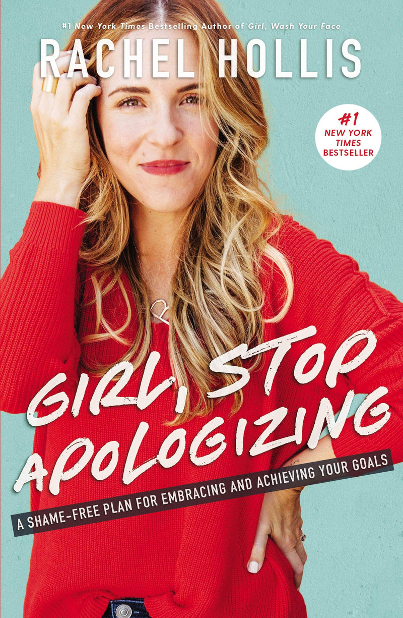 Girl, Stop Apologizing: A Shame-Free Plan for Embracing and Achieving Your Goals Hardcover – March by Rachel Hollis