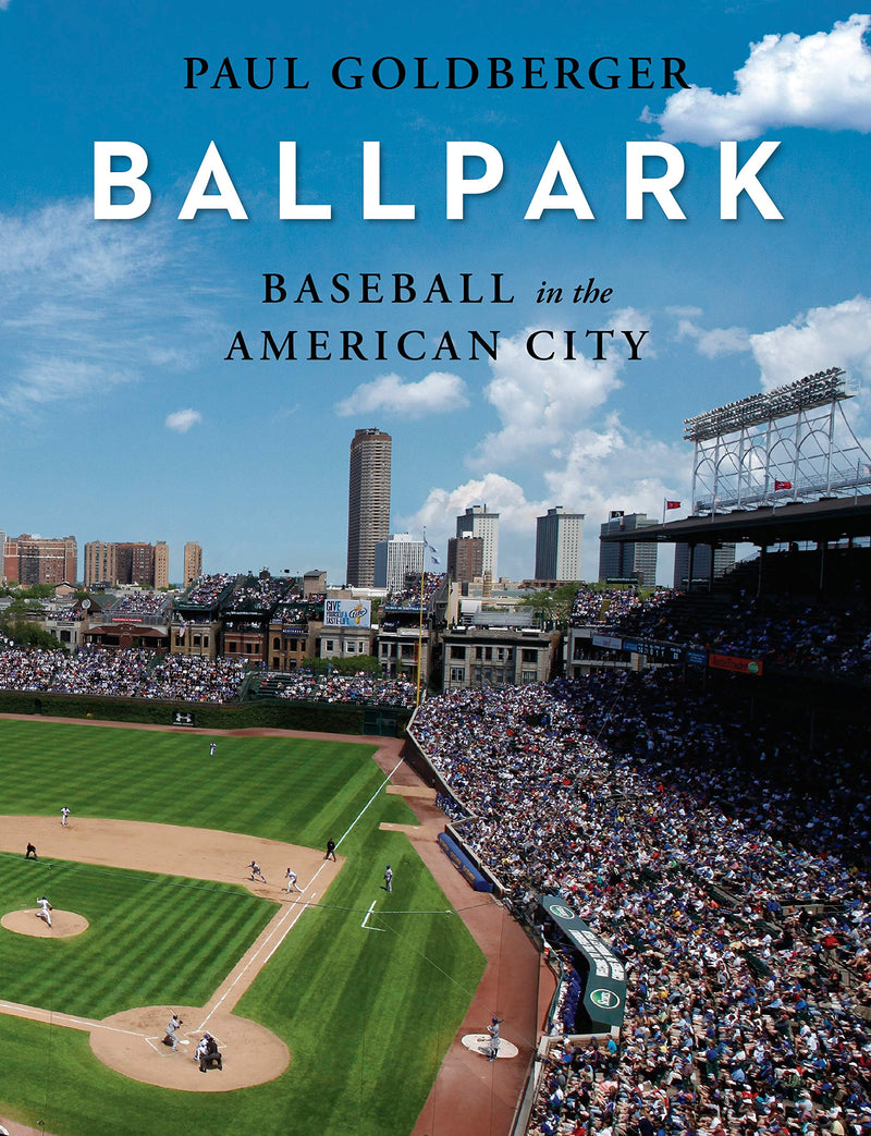 Ballpark: Baseball in the American City Hardcover – May by Paul Goldberger