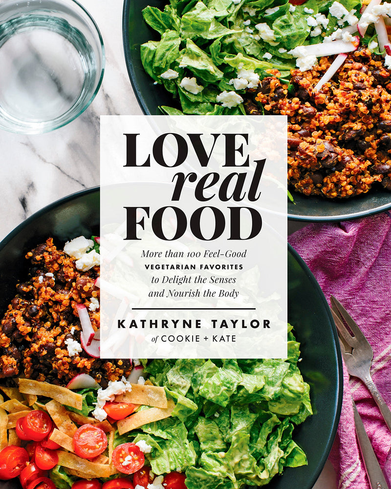 Love Real Food: More Than 100 Feel-Good Vegetarian Favorites to Delight the Senses and Nourish the Body Hardcover – May by Kathryne Taylor