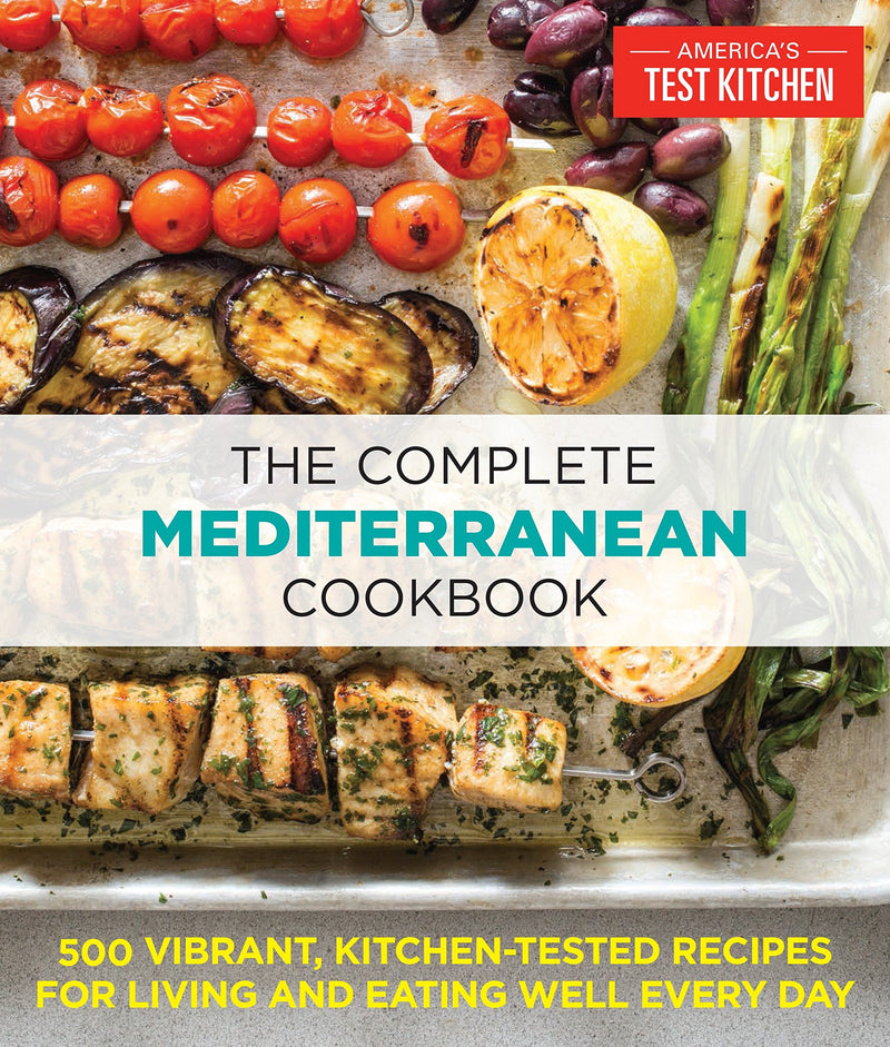 The Complete Mediterranean Cookbook: 500 Vibrant, Kitchen-Tested Recipes for Living and Eating Well Every Day Paperback – December by America's Test Kitchen